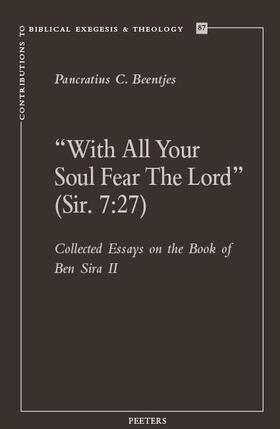 Beentjes |  'with All Your Soul Fear the Lord' (Sir. 7: 27): Collected Essays on the Book of Ben Sira II | Buch |  Sack Fachmedien