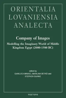 Betro / Miniaci / Quirke |  Company of Images: Modelling the Imaginary World of Middle Kingdom Egypt (2000-1500 Bc): Proceedings of the International Conference of the Epochs Pro | Buch |  Sack Fachmedien