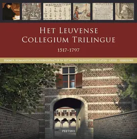 Papy |  Het Leuvense Collegium Trilingue 1517-1797: Erasmus, Humanistische Onderwijspraktijk En Het Nieuwe Taleninstituut Latijn-Grieks-Hebreeuws | Buch |  Sack Fachmedien