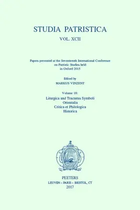 Vinzent |  Studia Patristica. Vol. XCII - Papers Presented at the Seventeenth International Conference on Patristic Studies Held in Oxford 2015: Volume 18: Litur | Buch |  Sack Fachmedien