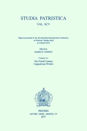 Vinzent |  Studia Patristica. Vol. XCV - Papers Presented at the Seventeenth International Conference on Patristic Studies Held in Oxford 2015: Volume 21: The Fo | Buch |  Sack Fachmedien