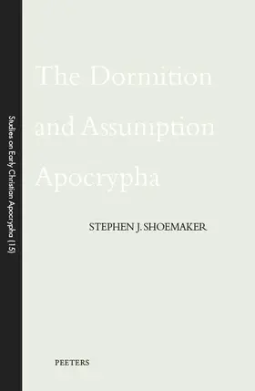 Shoemaker |  The Dormition and Assumption Apocrypha | Buch |  Sack Fachmedien