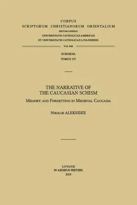 Aleksidze |  The Narrative of the Caucasian Schism: Memory and Forgetting in Medieval Caucasia | Buch |  Sack Fachmedien