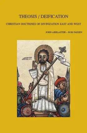 Arblaster / Faesen |  Theosis/Deification: Christian Doctrines of Divinization East and West | Buch |  Sack Fachmedien