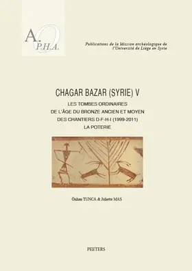 Mas / Tunca |  Chagar Bazar (Syrie) V: Les Tombes Ordinaires de l'Age Du Bronze Ancien Et Moyen Des Chantiers D-F-H-I (1999-2011): La Poterie | Buch |  Sack Fachmedien