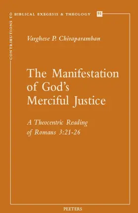 Chiraparamban |  The Manifestation of God's Merciful Justice: A Theocentric Reading of Romans 3:21-26 | Buch |  Sack Fachmedien