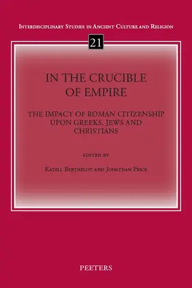 Berthelot / Price |  In the Crucible of Empire: The Impact of Roman Citizenship Upon Greeks, Jews and Christians | Buch |  Sack Fachmedien