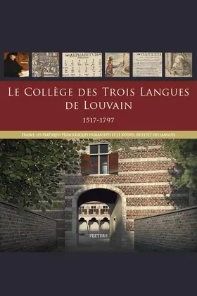 Papy / Nyns / Isebaert |  Le College Des Trois Langues de Louvain 1517-1797: Erasme, Les Pratiques Pedagogiques Humanistes Et Le Nouvel Institut Des Langues | Buch |  Sack Fachmedien