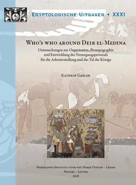 Gabler |  Who's Who Around Deir El-Medina: Untersuchungen Zur Organisation, Prosopographie Und Entwicklung Des Versorgungspersonals Fur Die Arbeitersiedlung Und | Buch |  Sack Fachmedien