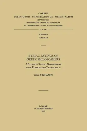 Arzhanov |  Syriac Sayings of Greek Philosophers: A Study in Syriac Gnomologia with Edition and Translation | Buch |  Sack Fachmedien
