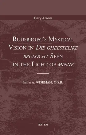 Wiseman |  Ruusbroec's Mystical Vision in 'die Gheestelike Brulocht' Seen in the Light of 'minne' | Buch |  Sack Fachmedien