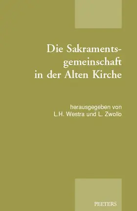 Westra / Zwollo |  Die Sakramentsgemeinschaft in Der Alten Kirche: Publikation Der Tagung Der Patristischen Arbeitsgemeinschaft in Soesterberg Und Amsterdam (02.-05.01.2 | Buch |  Sack Fachmedien