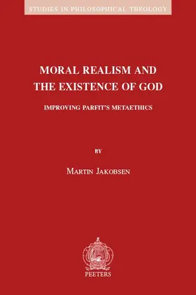 Jakobsen | Moral Realism and the Existence of God: Improving Parfit's Metaethics | Buch | 978-90-429-4214-1 | sack.de