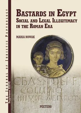 Nowak |  Bastards in Egypt: Social and Legal Illegitimacy in the Roman Era | Buch |  Sack Fachmedien