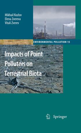 Kozlov / Zverev / Zvereva |  Impacts of Point Polluters on Terrestrial Biota | Buch |  Sack Fachmedien