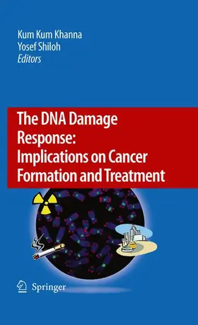 Shiloh / Khanna |  The DNA Damage Response: Implications on Cancer Formation and Treatment | Buch |  Sack Fachmedien