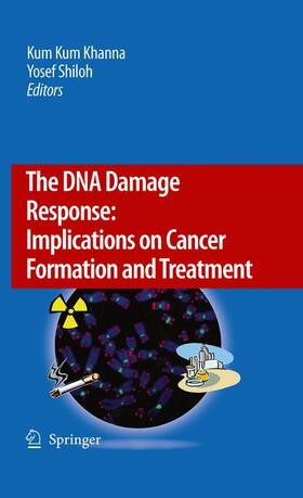 Shiloh / Khanna | The DNA Damage Response: Implications on Cancer Formation and Treatment | Buch | 978-90-481-2560-9 | sack.de