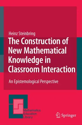 Steinbring |  The Construction of New Mathematical Knowledge in Classroom Interaction | Buch |  Sack Fachmedien