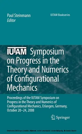 Steinmann |  IUTAM Symposium on Progress in the Theory and Numerics of Configurational Mechanics | eBook | Sack Fachmedien