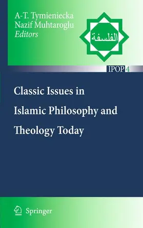 Muhtaroglu / Tymieniecka |  Classic Issues in Islamic Philosophy and Theology Today | Buch |  Sack Fachmedien