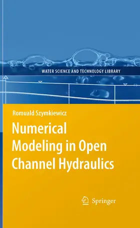Szymkiewicz | Numerical Modeling in Open Channel Hydraulics | E-Book | www.sack.de