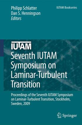 Schlatter / Henningson |  Seventh Iutam Symposium on Laminar-Turbulent Transition | Buch |  Sack Fachmedien