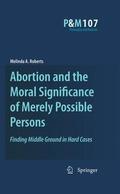 Roberts |  Abortion and the Moral Significance of Merely Possible Persons | Buch |  Sack Fachmedien