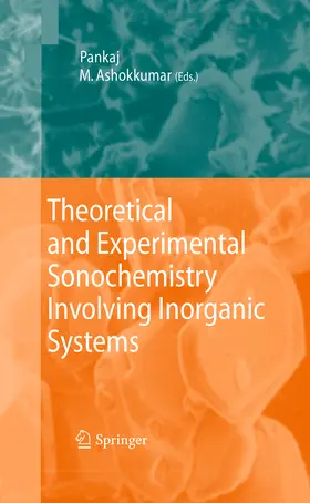 Pankaj / Srivastava / Ashokkumar |  Theoretical and Experimental Sonochemistry Involving Inorganic Systems | eBook | Sack Fachmedien