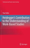 Gibbs |  Heidegger's Contribution to the Understanding of Work-Based Studies | Buch |  Sack Fachmedien