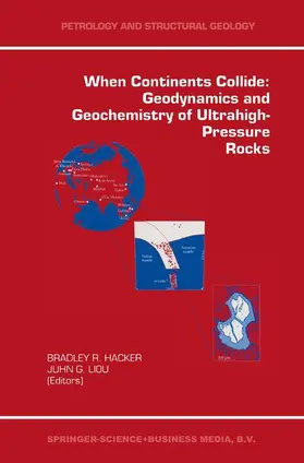 Liou / Hacker |  When Continents Collide: Geodynamics and Geochemistry of Ultrahigh-Pressure Rocks | Buch |  Sack Fachmedien