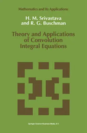Buschman / Srivastava |  Theory and Applications of Convolution Integral Equations | Buch |  Sack Fachmedien