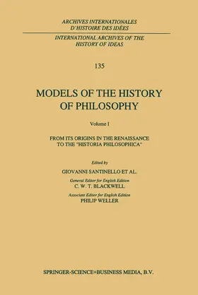 Santinello |  Models of the History of Philosophy: From its Origins in the Renaissance to the 'Historia Philosophica' | Buch |  Sack Fachmedien