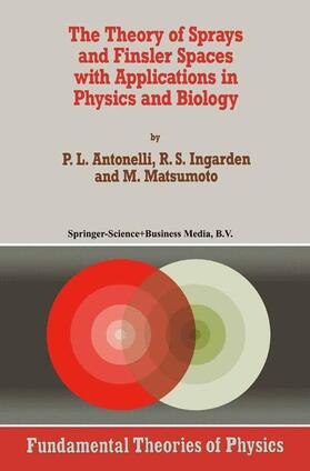 Antonelli / Matsumoto / Ingarden | The Theory of Sprays and Finsler Spaces with Applications in Physics and Biology | Buch | 978-90-481-4341-2 | sack.de