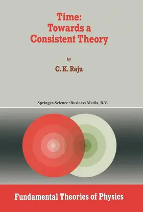 Raju | Time: Towards a Consistent Theory | Buch | 978-90-481-4462-4 | sack.de