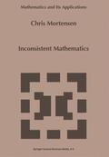 Mortensen |  Inconsistent Mathematics | Buch |  Sack Fachmedien