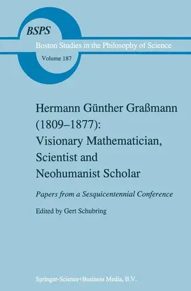 Schubring | Hermann Günther Graßmann (1809-1877): Visionary Mathematician, Scientist and Neohumanist Scholar | Buch | 978-90-481-4758-8 | www.sack.de