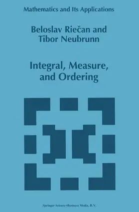 Neubrunn / Riecan | Integral, Measure, and Ordering | Buch | 978-90-481-4855-4 | sack.de