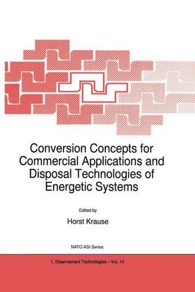 Krause | Conversion Concepts for Commercial Applications and Disposal Technologies of Energetic Systems | Buch | 978-90-481-4880-6 | sack.de