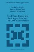 Singh / Srivastava / Watson |  Fixed Point Theory and Best Approximation: The KKM-map Principle | Buch |  Sack Fachmedien