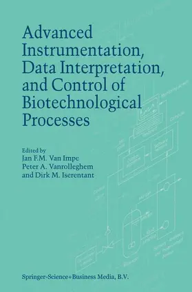 van Impe / Vanrolleghem / Iserentant |  Advanced Instrumentation, Data Interpretation, and Control of Biotechnological Processes | Buch |  Sack Fachmedien