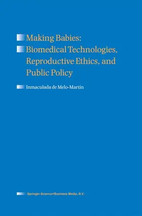 de Melo-Martín | Making Babies: Biomedical Technologies, Reproductive Ethics, and Public Policy | Buch | 978-90-481-5042-7 | www.sack.de