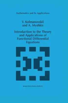 Myshkis / Kolmanovskii |  Introduction to the Theory and Applications of Functional Differential Equations | Buch |  Sack Fachmedien