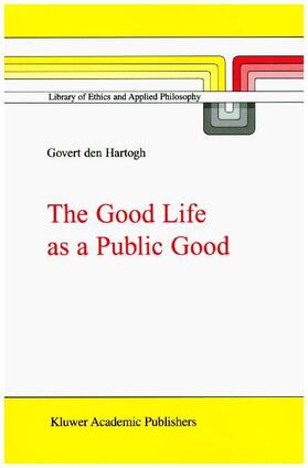 Hartogh |  The Good Life as a Public Good | Buch |  Sack Fachmedien