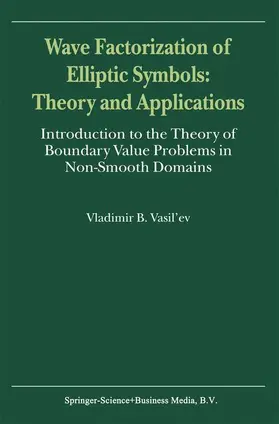 Vasil'ev |  Wave Factorization of Elliptic Symbols: Theory and Applications | Buch |  Sack Fachmedien
