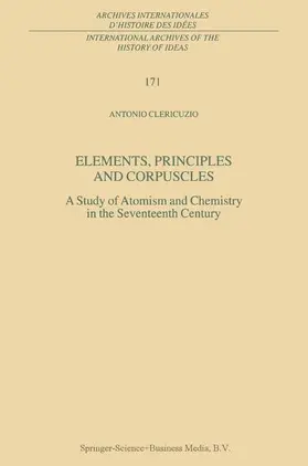 Clericuzio | Elements, Principles and Corpuscles | Buch | 978-90-481-5640-5 | sack.de