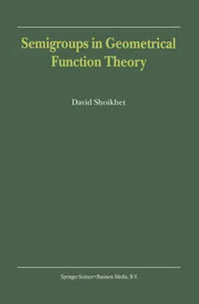 Shoikhet |  Semigroups in Geometrical Function Theory | Buch |  Sack Fachmedien