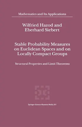 Siebert / Hazod |  Stable Probability Measures on Euclidean Spaces and on Locally Compact Groups | Buch |  Sack Fachmedien