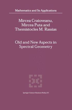 Craioveanu / Puta / RASSIAS | Old and New Aspects in Spectral Geometry | Buch | 978-90-481-5837-9 | sack.de