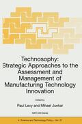 Junkar / Levy |  Technosophy: Strategic Approaches to the Assessment and Management of Manufacturing Technology Innovation | Buch |  Sack Fachmedien