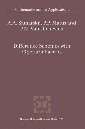 Samarskii / Vabishchevich / Matus |  Difference Schemes with Operator Factors | Buch |  Sack Fachmedien
